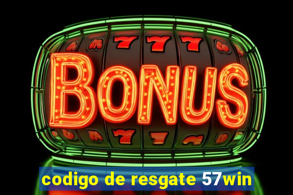 codigo de resgate 57win